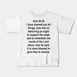 Acts 20:35  King James Version (KJV) Bible Verse Typography Gift Kids T-Shirt